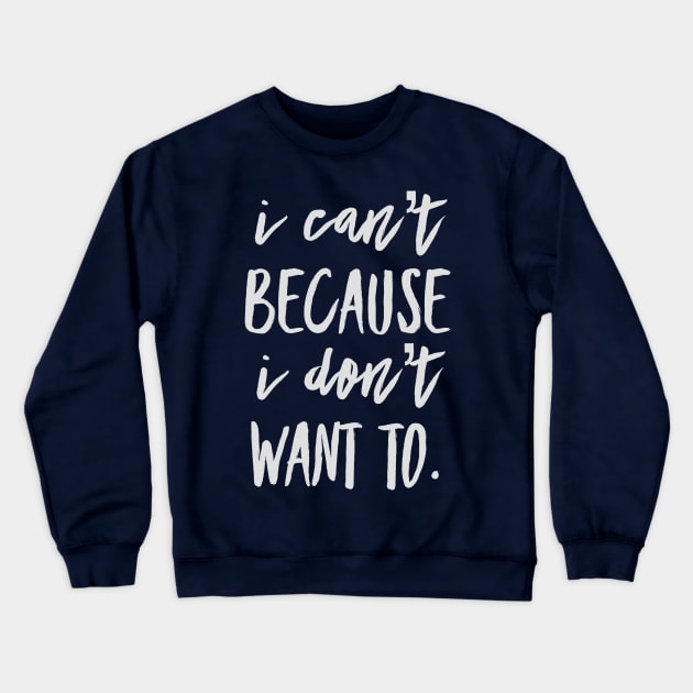 I Can’t... Crewneck Sweatshirt by JasonLloyd